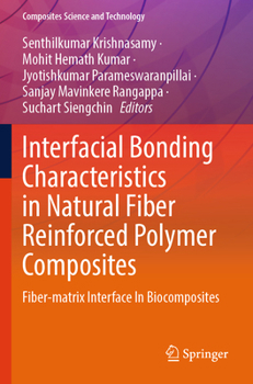 Interfacial Bonding Characteristics in Natural Fiber Reinforced Polymer Composites: Fiber-matrix Interface In Biocomposites (Composites Science and Technology)