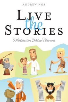 Paperback Live the Stories: 50 Interactive Children's Sermons Book