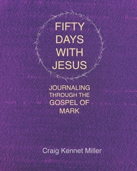 Paperback Fifty Days with Jesus: Journaling through the Gospel of Mark Book