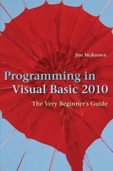 Hardcover Programming in Visual Basic 2010: The Very Beginner's Guide Book