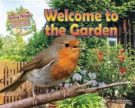 Welcome to the Garden - Book  of the Living Things & Their Habitats