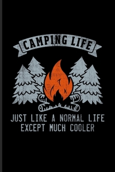 Paperback Camping Life Just Like A Normal Life Except Much Cooler: Nature & Outdoor Undated Planner - Weekly & Monthly No Year Pocket Calendar - Medium 6x9 Soft Book