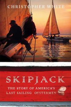 Hardcover Skipjack: The Story of America's Last Sailing Oystermen Book