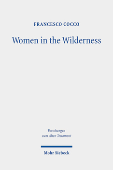 Women in the Wilderness: The 'female Legislation' of the Book of Numbers (Num 5,11-31; 27,1-11; 30,2-17)