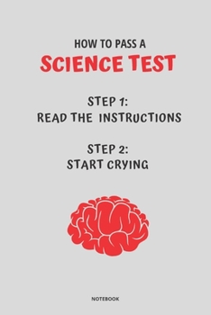 Paperback Notebook How to Pass a Science Test: Read the Instructions Start Crying Book