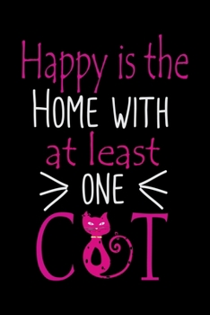 Happy is the Home with at Least one Cat: Cat Lovers Blood Sugar Log Book,Log Diabetes,Daily Readings Before & After for Breakfast, Lunch , Dinner, Snacks.Bedtime,Daily  Glucose Tracker