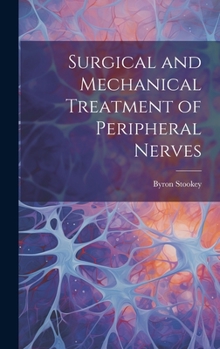 Hardcover Surgical and Mechanical Treatment of Peripheral Nerves Book
