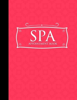 Paperback Spa Appointment Book: 4 Columns Appointment Organizer, Client Appointment Book, Scheduling Appointment Calendar, Pink Cover Book