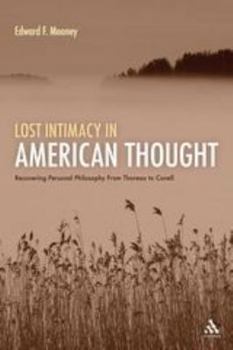 Paperback Lost Intimacy in American Thought: Recovering Personal Philosophy from Thoreau to Cavell Book