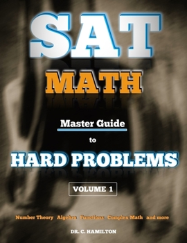 Paperback SAT Math: Master Guide To Hard Problems Volume 1: Subject Reviews... 800+ Problems... Detailed Solutions... Explained Like a Tut Book