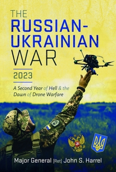 Hardcover The Russian-Ukrainian War, 2023: A Second Year of Hell and the Dawn of Drone Warfare Book