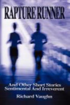 Paperback Rapture Runner: And Other Short Stories Sentimental and Irreverent Book