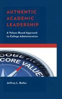 Hardcover Authentic Academic Leadership: A Values-Based Approach to College Administration Book