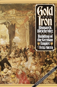 Paperback Gold and Iron: Bismark, Bleichroder, and the Building of the German Empire Book