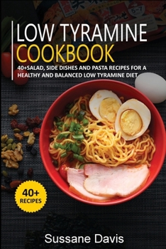 Paperback Low Tyramine Cookbook: 40+Salad, Side dishes and pasta recipes for a healthy and balanced Low Tyramine diet Book