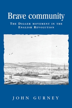 Hardcover Brave Community: The Digger Movement in the English Revolution Book