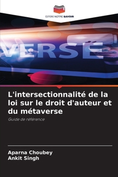 L'intersectionnalité de la loi sur le droit d'auteur et du métaverse (French Edition)