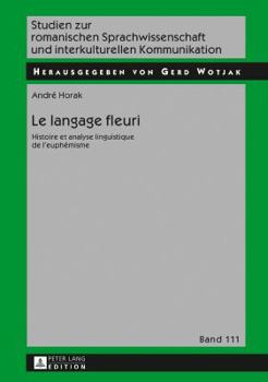 Hardcover Le langage fleuri: Histoire et analyse linguistique de l'euphémisme [French] Book