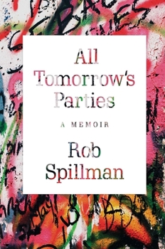 Hardcover All Tomorrow's Parties: A Memoir Book