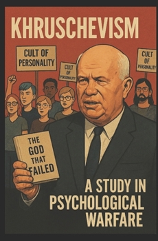 Paperback Khruschevism: A Study in Psychological Warfare Book