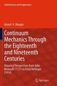 Paperback Continuum Mechanics Through the Eighteenth and Nineteenth Centuries: Historical Perspectives from John Bernoulli (1727) to Ernst Hellinger (1914) Book