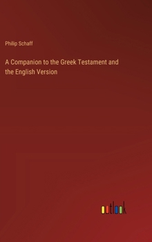 Hardcover A Companion to the Greek Testament and the English Version Book