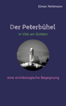 Paperback Der Peterbühel in Völs am Schlern: Eine archäologische Begegnung [German] Book