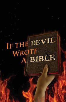 Paperback If the Devil Wrote a Bible Book