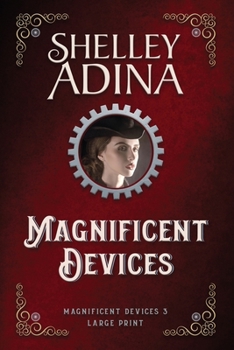 Magnificent Devices (Large Print) : A Steampunk Adventure Novel