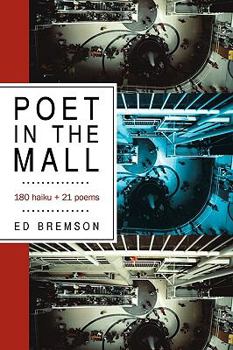 Paperback Poet in the Mall: 180 Haiku + 21 Poems Book