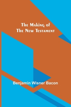 Paperback The Making of the New Testament Book