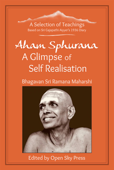 Paperback Aham Sphurana - A Glimpse of Self Realisation [Limited Edition]: A Selection of Teachings from Sri Bhagavan Ramana Maharshi Book