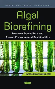 Hardcover Algal Biorefining: Resource Expenditure and Exergo-environmental Sustainability Book