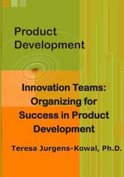 Paperback Product Development Innovation Teams: Organizing for Success in New Product Development Book