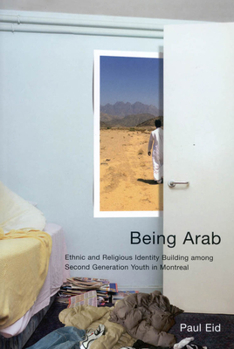 Paperback Being Arab: Ethnic and Religious Identity Building Among Second Generation Youth in Montreal Volume 22 Book