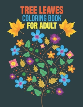 Paperback Tree Leaves Coloring Book for Adult: coloring book perfect gift idea for Tree Leaves lover men, women, girls, boys, relative, family and friends. Book