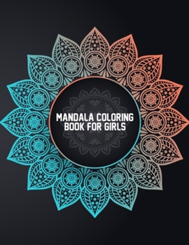 Paperback Mandala Coloring Book for Girls: Coloring Mandalas for Girls Ages 6-8, 9-12 Years Old - Easy Mandala Coloring Book for Boys and Girls With Flowers, Ma Book