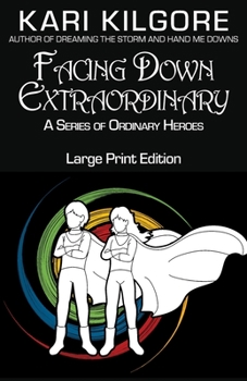 Paperback Facing Down Extraordinary: A Series of Ordinary Heroes [Large Print] Book