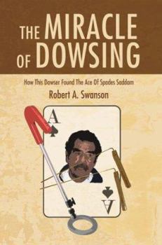 Paperback The Miracle of Dowsing: How This Dowser Found the Ace of Spades Saddam Book