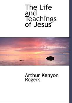 The Life and Teachings of Jesus