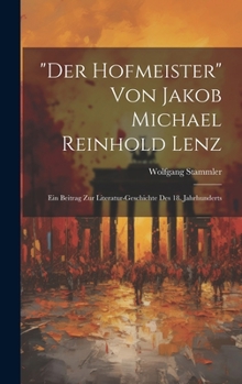 "der Hofmeister" Von Jakob Michael Reinhold Lenz: Ein Beitrag Zur Literatur-Geschichte Des 18. Jahrhunderts (German Edition)