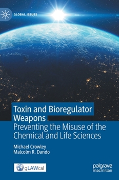 Hardcover Toxin and Bioregulator Weapons: Preventing the Misuse of the Chemical and Life Sciences Book
