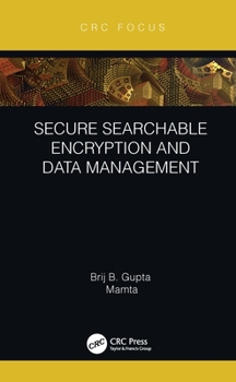 Secure Searchable Encryption and Data Management