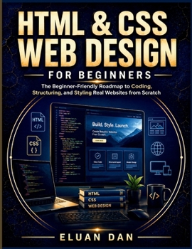 Paperback HTML & CSS Web Design for Beginners: The Beginner-Friendly Roadmap to Coding, Structuring, and Styling Real Websites from Scratch Book