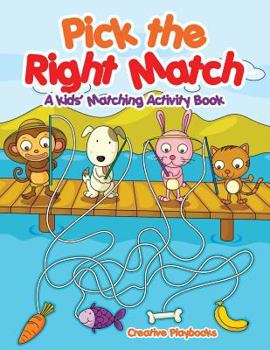 Paperback Pick the Right Match: A Kids' Matching Activity Book