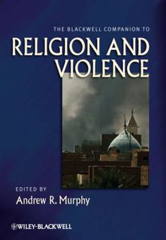 Hardcover The Blackwell Companion to Religion and Violence Book
