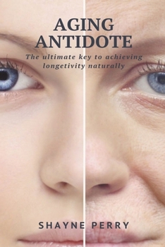 Paperback Aging Antidote: The Ultimate Key to Achieving Longevity Naturally Book