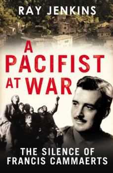 A Pacifist At War: The Silence of Francis Cammaerts