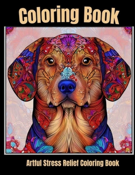 Artful stress relief coloring book: Are you tired? Smile and relax with dogs portraits