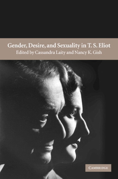 Hardcover Gender, Desire, and Sexuality in T. S. Eliot Book
